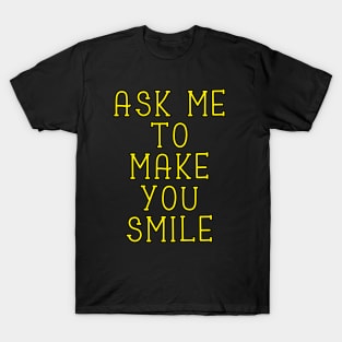 Ask Me To Make You Smile T-Shirt